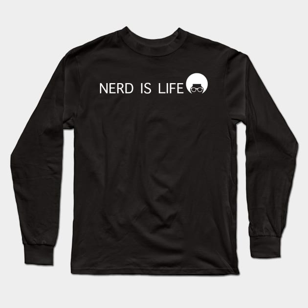 Nerd Is Life Long Sleeve T-Shirt by Black Nerd Problems